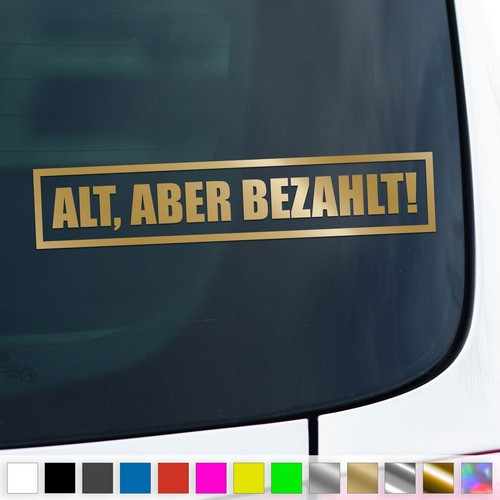 Alt aber bezahlt aufkleber - aufkleber, kfz